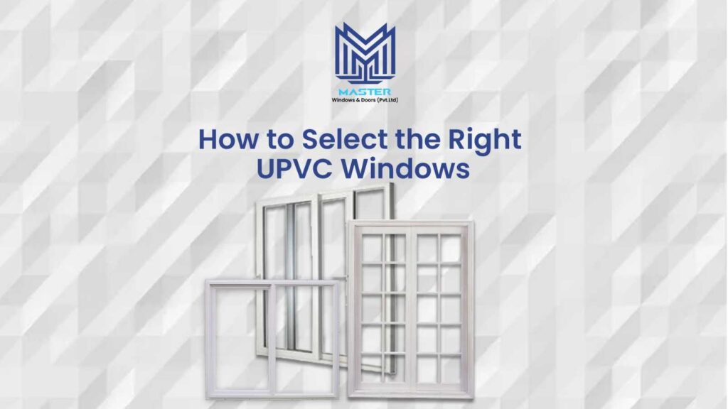 How to select the right upvc windows?