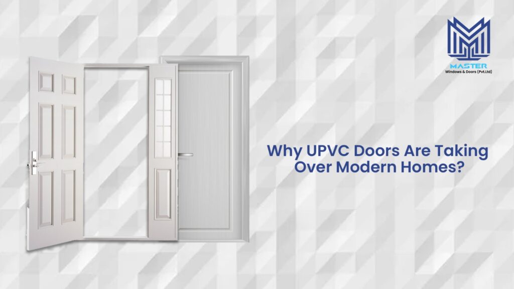 Why UPVC Doors Are Taking Over Modern Homes?